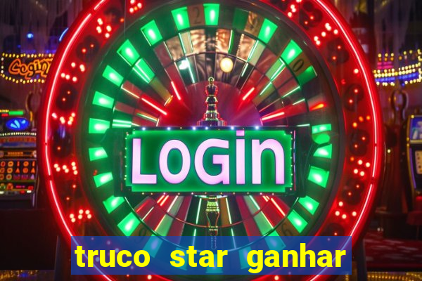 truco star ganhar dinheiro de verdade